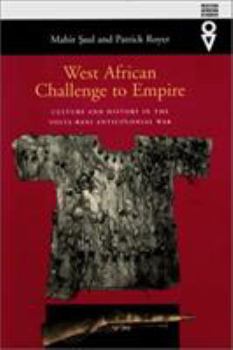 West African Challenge to Empire: Culture and History in the Volta-Bani Anticolonial War (West African Studies) - Book  of the Western African Studies
