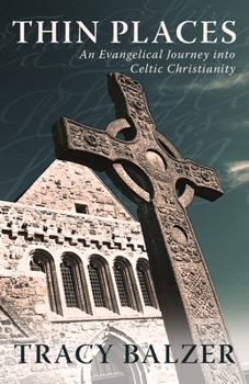 Paperback Thin Places: An Evangelical Journey Into Celtic Christianity Book