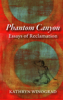 Paperback Phantom Canyon: Essays of Reclamation Book
