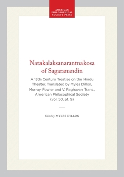 Natakalaksanarantnakosa of Sagaranandin: A 13th Century Treatise on the Hindu Theater. Translated by Myles Dillon, Murray Fowler and V. Raghavan ... of the American Philosophical Society)