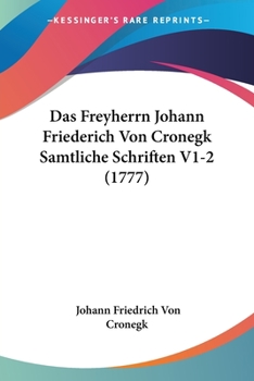 Paperback Das Freyherrn Johann Friederich Von Cronegk Samtliche Schriften V1-2 (1777) Book