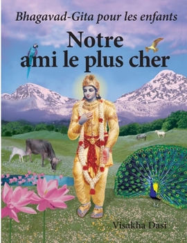Paperback Notre ami le plus cher: Bhagavad -Gita pour les enfants [French] Book