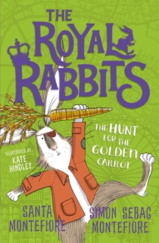 The Hunt for the Golden Carrot - Book #4 of the Royal Rabbits of London