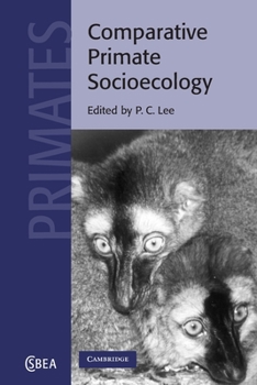 Comparative Primate Socioecology (Cambridge Studies in Biological & Evolutionary Anthropology) - Book  of the Cambridge Studies in Biological and Evolutionary Anthropology