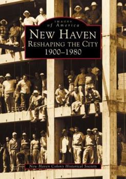 Paperback New Haven: Reshaping the City, 1900-1980 Book