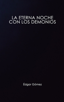 Paperback La Eterna Noche Con Los Demonios: Por Édgar Gómez [Spanish] Book