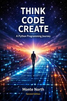 Paperback THINK CODE CREATE: A Python Programming Journey Book