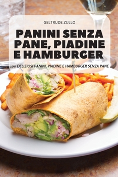 Paperback Panini Senza Pane, Piadine E Hamburger [Italian] Book
