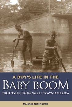 Paperback A Boy's Life in the Baby Boom: True Tales From Small Town America Book