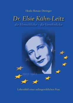Paperback Dr. Elsie Kühn-Leitz: die Menschliche - die Versöhnliche [German] Book