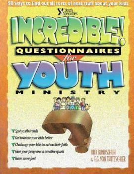 Paperback Incredible Questionaires for Youth Ministry: 50 Ways to Find All Sorts of Neat Stuff About... Book