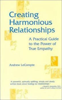 Paperback Creating Harmonious Relationships: A Practical Guide to the Power of True Empathy Book