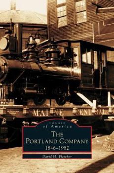 The Portland Company: 1846-1982 (Images of America: Maine) - Book  of the Images of America: Maine