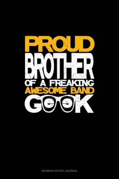 Paperback Proud Brother of a Freaking Awesome Band Geek: Sermon Notes Journal Book