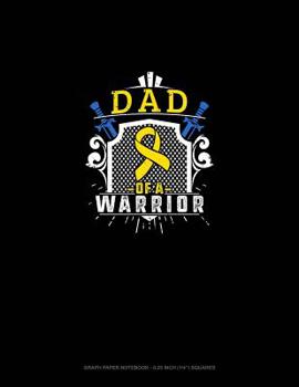 Paperback Dad of a Warrior: Graph Paper Notebook - 0.25 Inch (1/4) Squares Book