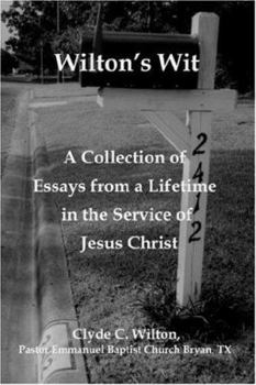 Wilton's Wit: A Collection of Essays from a Lifetime in the Service of Jesus Christ