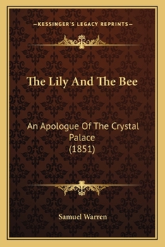 Paperback The Lily And The Bee: An Apologue Of The Crystal Palace (1851) Book