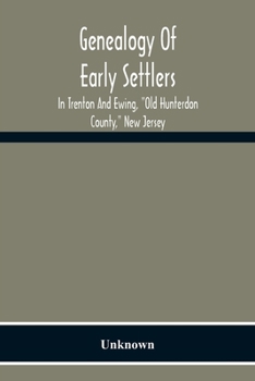 Genealogy of Early Settlers in Trenton and Ewing, "Old Hunterdon County," New Jersey (1150)