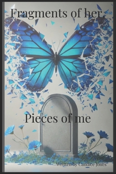 Fragments of her, Pieces of me.