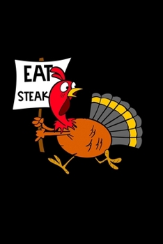 Paperback Eat Steak: Composition Lined Notebook Journal Funny Gag Gift For Thanks Giving Turkey Book