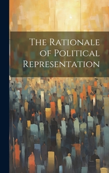 Hardcover The Rationale of Political Representation Book