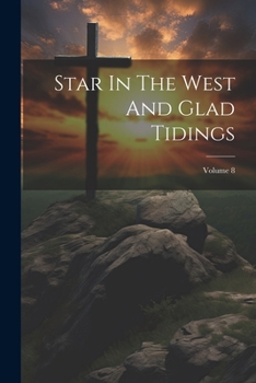 Paperback Star In The West And Glad Tidings; Volume 8 Book