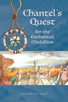 Chantel's Quest for the Enchanted Medallion - Book #2 of the Chantel's Quest