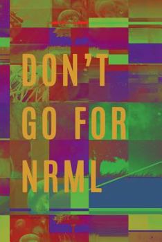 Paperback Don't Go for Nrml Book