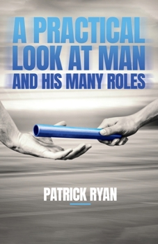 Paperback A Practical Look at Man and His Many Roles Book