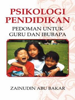 Psikologi Pendidikan: Pedoman Untuk Guru Dan Ibubapa