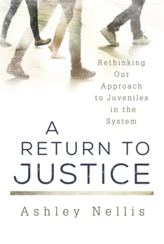 Hardcover A Return to Justice: Rethinking our Approach to Juveniles in the System Book