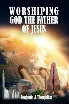 Paperback Worshiping God The Father Of Jesus Book