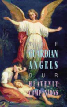 Paperback The Guardian Angels: Our Heavenly Companions Book