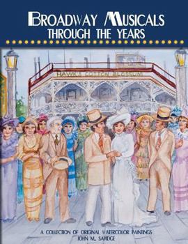 Paperback Broadway Musicals Through the Years: A Collection of Original Watercolor Paintings Book