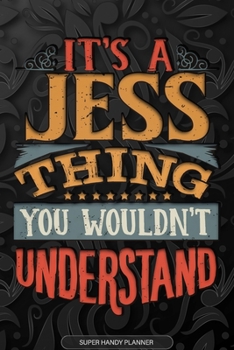 Paperback It's A Jess Thing You Wouldn't Understand: Jess Name Planner With Notebook Journal Calendar Personal Goals Password Manager & Much More, Perfect Gift Book