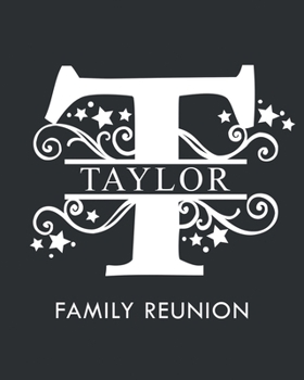 Paperback Taylor Family Reunion: Personalized Last Name Monogram Letter T Family Reunion Guest Book, Sign In Book (Family Reunion Keepsakes) Book