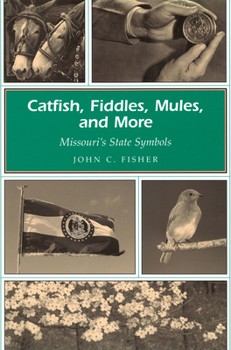 Paperback Catfish, Fiddles, Mules, and More: Missouri's State Symbols Book