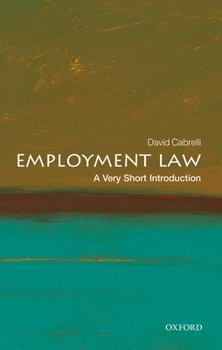 Employment Law: A Very Short Introduction - Book #702 of the Very Short Introductions