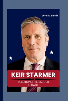 Paperback Keir Starmer: Rebuilding the Labor Legacy Book