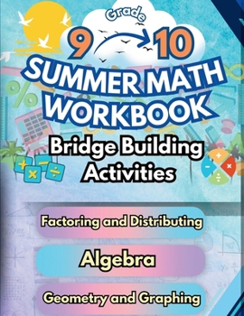 Summer Math Workbook 9-10 Grade Bridge Building Activities: 9th to 10th Grade Summer Essential Skills Practice Worksheets (Math Bridge Building Activities)
