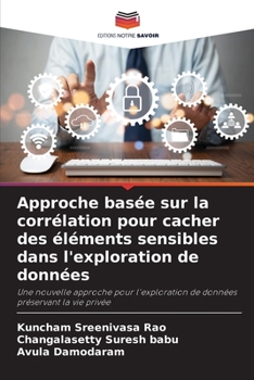Approche basée sur la corrélation pour cacher des éléments sensibles dans l'exploration de données: Une nouvelle approche pour l'exploration de données préservant la vie privée