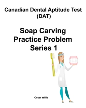 Paperback Canadian Dental Aptitude Test (DAT) Soap Carving Practice Problem Series 1 Book