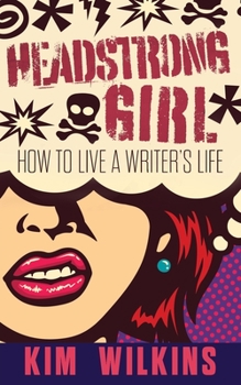 Paperback Headstrong Girl: How To Live A Writer's Life Book