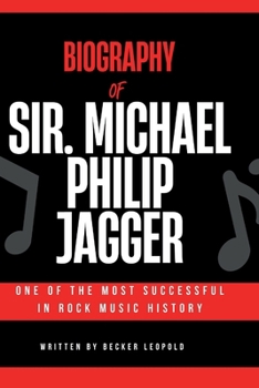 Mick Jagger Biography (Biography of Popular American Male and Female Celebrities [Grammy and Oscar Award Winners])