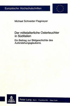 Paperback Der Mittelalterliche Osterleuchter in Sueditalien: Ein Beitrag Zur Bildgeschichte Des Auferstehungsglaubens [German] Book