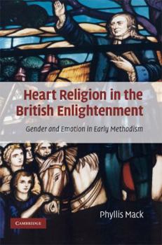 Hardcover Heart Religion in the British Enlightenment: Gender and Emotion in Early Methodism Book