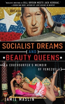 Hardcover Socialist Dreams and Beauty Queens: A Couchsurfer's Memoir of Venezuela Book