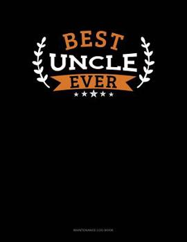 Paperback Best Uncle Ever: Maintenance Log Book