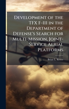 Development of the TFX F-111 in the Department of Defense's Search for Multi-Mission, Joint-Service Aerial Platforms