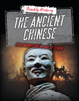 Paperback The Ancient Chinese: Evil Empires and Reigns of Terror Book